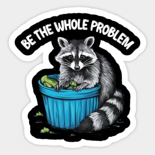 be the whole problem Sticker